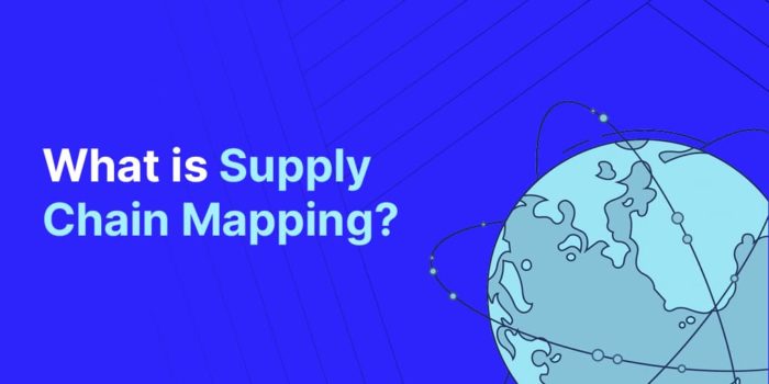 Supply Chain Mapping: What Is It And Why Is It Important?